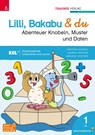 Lilli, Bakabu & du - Abenteuer Knobeln, Muster und Daten 1 - Christina Konrad ; Andrea Lindtner ; Marlene Lindtner ; Ferdinand Auhser - 9783991138211
