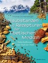 Heilsubstanzen und Rezepturen der Tibetischen Medizin - Thomas Dunkenberger - 9783991140566