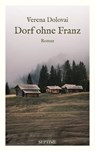 Dorf ohne Franz - Verena Dolovai - 9783991200413