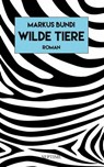 Wilde Tiere - Markus Bundi - 9783991200437