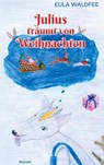 Julius träumt von Weihnachten - Eula Waldfee - 9783991306115