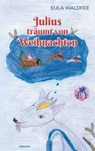 Julius träumt von Weihnachten - Eula Waldfee - 9783991306122