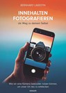 Innehalten Fotografieren als Weg zu deinem Selbst - Bernhard Labestin - 9783991309604