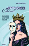 Abenteuerreise Corona - Adelheid Wittwer - 9783991309826