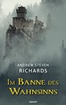 Im Banne des Wahnsinns - Andrew Steven Richards - 9783991314912