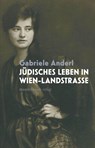 Jüdisches Leben in Wien-Landstraße - Gabriele Anderl - 9783991361152