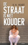 De straat is niet kouder - K. H. . Heart - 9783991460053