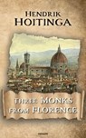 Three Monks from Florence - Hendrik Hoitinga - 9783991465980