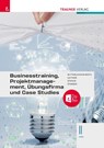 Businesstraining, Projektmanagement, Übungsfirma und Case Studies II HAK + TRAUNER-DigiBox - Natascha Mitterlehner-Roth ; Eva-Maria Leitner ; Wolfgang Stanek ; Romana Starzer - 9783991511823