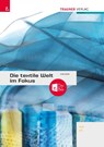 Die textile Welt im Fokus. Werkstoffkunde - Textiltechnologie - Warenkunde - Textilveredelung inkl. digitalem Zusatzpaket - Barbara Hauser - 9783991514312