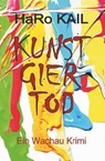 KUNST GIER TOD - HaRo Kail - 9783991522591