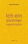 ich ein sommerregentropfen - Waltraud Haas - 9783991560173