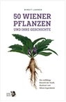 50 Wiener Pflanzen und ihre Geschichte - Birgit Lahner - 9783991660170