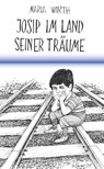 Josip im Land seiner Träume - Maria Wirth - 9783991813965