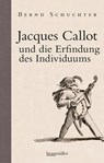 Jacques Callot und die Erfindung des Individuums - Bernd Schuchter - 9783992001699