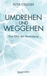 Umdrehen und Weggehen - Peter Strasser - 9783992002757