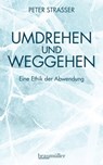 Umdrehen und Weggehen - Peter Strasser - 9783992002764