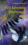 Wir könnten Dschungel sein - Isabella Feimer - 9783992003648