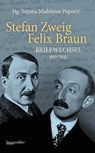 Stefan Zweig - Felix Braun - Briefwechsel 1910-1942 - Tatjana Madeleine Popovic - 9783992003952