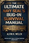 Ultimate Navy Seal's Bug-in Survival Manual - Alvin K. Welch - 9784187244969