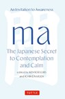 Ma: The Japanese Secret to Contemplation and Calm - Ken Rodgers ; John Einarsen - 9784805319215