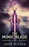 The Mimic Blade - WILSON,  Jesse - 9784824140678