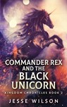 Commander Rex and the Black Unicorn - WILSON,  Jesse - 9784824140777