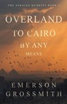 Overland To Cairo By Any Means - Emerson Grossmith - 9784824172389