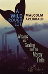 A Wild Rough Lot - ARCHIBALD,  Malcolm - 9784867510070