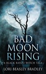 Bad Moon Rising - Lori Beasley Bradley - 9784867513781
