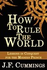 How to Rule the World - J F Cummings - 9784902837001