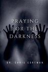 Praying for the Darkness - Chris Cortman - 9784902837384