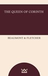 The Queen of Corinth - Beaumont and Fletcher - 9785121401639
