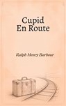 Cupid En Route - Ralph Henry Barbour - 9785505947777