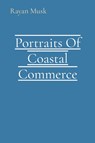 Portraits Of Coastal Commerce - Rayan Musk - 9785603637129