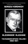 Alexander Alekhine - The Russian Sphinx - Sergey Voronkov - 9785604560792