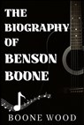 The Biography of Benson Boone - Boone Wood - 9785613661633