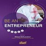 Be An Entrepreneur - PROFESSOR AHMED ALSHUMAIMRI - 9786035094696