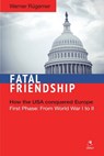 Fatal Friendship: First Phase: From World War I to II - Werner Rügemer - 9786054923892