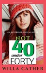 Not Under Forty - Willa Cather - 9786057566690