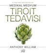 Tiroit Tedavisi - Anthony William - 9786057649270