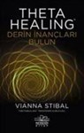 Theta Healing- Derin Inan?lari Bulun - Vianna Stibal - 9786057649430