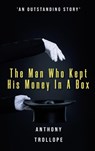 The Man Who Kept His Money In A Box - Anthony Trollope - 9786057876065
