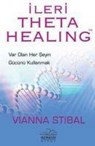 Ileri Theta Healing: Var Olan Her Seyin G?c?n? Kul - Vianna Stibal - 9786059545730