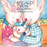 Un Regalo de Vida Chiquititito, Un Cuento de Donacion de Ovulos Para Ninos - Carmen Martinez Jover - 9786070050633