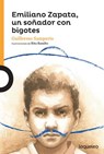 Emiliano Zapata, Un Soñador Con Bigotes - Guillermo Samperio - 9786070128530