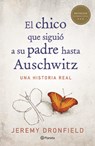El Chico Que Siguió a Su Padre Hasta Auschwitz - Jeremy Dronfield - 9786070760655