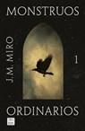 Monstruos Ordinarios - J. M. Miro - 9786070789274