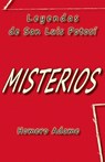 Misterios: Leyendas de San Luis Potosí - Homero Adame - 9786072950269
