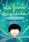 La Fuente Escondida. El Cuento Para Reencontrarte / Your Hidden Inner Spring - Míriam Tirado - 9786073816403